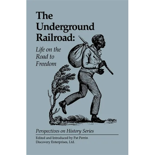 The Underground Railroad: Life on the Road to Freedom - Paperback