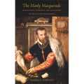 The Manly Masquerade: Masculinity, Paternity, and Castration in the Italian Renaissance - Paperback