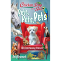 Chicken Soup for the Soul: Pets, Pets, Pets: 101 Entertaining Stories - Paperback