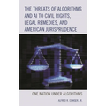 The Threats of Algorithms and AI to Civil Rights, Legal Remedies, and American Jurisprudence: One Nation Under Algorithms - Paperback