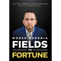 Fields to Fortune: The True Story of How a Farmhand Built a Global Empire - Hardcover