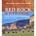 Red Rock and Rawhide: Ranching in the Grand Staircase, Escalante Canyons, and Arizona Strip Country - Paperback