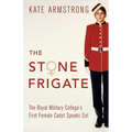 The Stone Frigate: The Royal Military College's First Female Cadet Speaks Out - Paperback