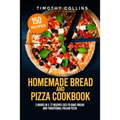 Homemade Bread and Pizza Cookbook: 2 Books In 1: 77 Recipes (x2) To Bake Bread And Traditional Italian Pizza - Paperback