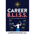 Career B. L. I. S. S.: How to Transition from College to Career with Ease - Paperback