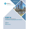 ICER 16 2016 International Computing Education Research Conference - Paperback