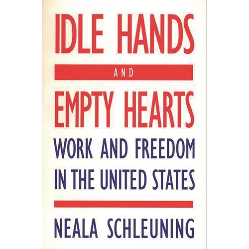 Idle Hands and Empty Hearts: Work and Freedom in the United States - Paperback