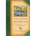 Sunlit Riffles and Shadowed Runs: Stories of Fly Fishing in America - Hardcover