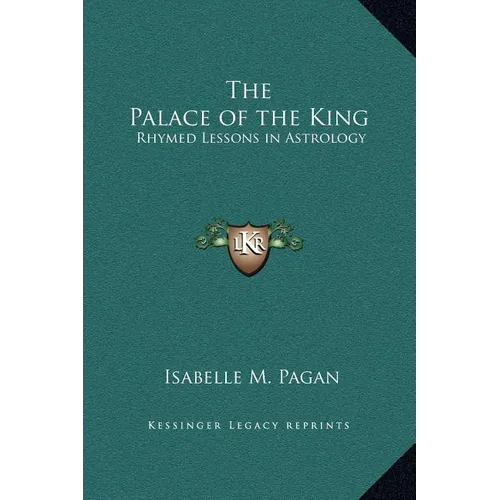 The Palace of the King: Rhymed Lessons in Astrology - Hardcover