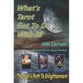 What's Tarot Got to Do With It?: The Fool's Path to Enlightenment - Paperback
