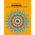 Coloring Book For Adults: 60 Mandalas: Stress Relieving Mandala Designs for Adults Relaxation - Paperback