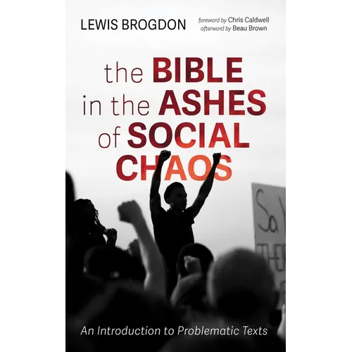 The Bible in the Ashes of Social Chaos: An Introduction to Problematic Texts - Paperback