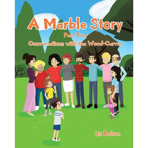 A Marble Story: Part Two Conversations with the Wood-Carver - Paperback