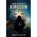 From Kingpin to Kingdom - Paperback