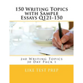 150 Writing Topics with Sample Essays Q121-150: 240 Writing Topics 30 Day Pack 1 - Paperback