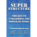 Super Structure: The Key to Unleashing the Power of Story - Paperback
