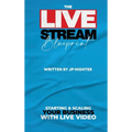 The Livestream Blueprint: Starting and Scaling Your Business with Live Video - Hardcover