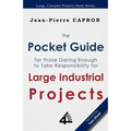 The Pocket Guide for Large Industrial Projects (for those Daring Enough to Take Responsibility for them) - Paperback