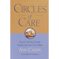 Circles of Care: How to Set Up Quality Care for Our Elders in the Comfort of Their Own Homes - Paperback