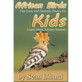 African Birds: Fun Facts and Fantastic Photos for Kids! Learn About African Animals - Paperback