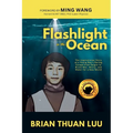 Flashlight in the Ocean: The Inspirational Story of a Young Boy's Daring Escape from Saigon to Brave War, Worry, and Water for a New World - Paperback