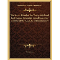 The Secret Ritual of the Thirty-third and Last Degree Sovereign Grand Inspector General of the A.A.S.R. of Freemasonry - Hardcover