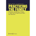 Practicing the Family: The Doing and Making of Family In, with and Through Social Work and Education - Paperback