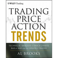 Trading Price Action Trends: Technical Analysis of Price Charts Bar by Bar for the Serious Trader - Hardcover