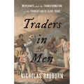 Traders in Men: Merchants and the Transformation of the Transatlantic Slave Trade - Hardcover