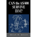 Can the AS/400 Survive IBM?: This classic 2004 saga about the AS/400 will make AS/400 aficionados tear. It is a great historical perspective as to why - Paperback