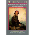 Born a Chief: The Nineteenth Century Hopi Boyhood of Edmund Nequatewa, as Told to Alfred F. Whiting - Paperback
