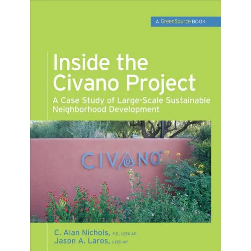 Inside the Civano Project (Greensource Books): A Case Study of Large-Scale Sustainable Neighborhood Development - Hardcover