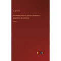 Diccionario teórico, práctico, histórico y geográfico de comercio: Tomo 1 - Hardcover