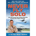 Never Fly Solo: Lead with Courage, Build Trusting Partnerships, and Reach New Heights in Business - Hardcover