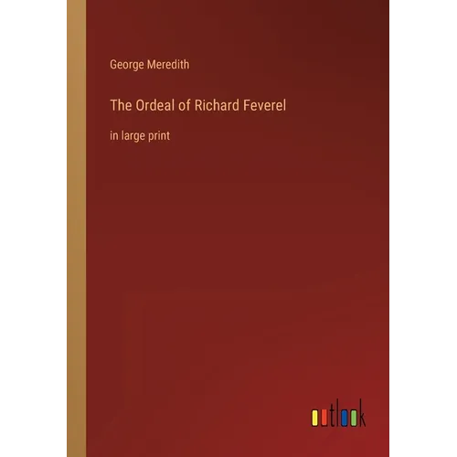 The Ordeal of Richard Feverel: in large print - Paperback