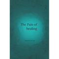 The Pain of Healing - Paperback