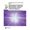 Making Dispute Resolution More Effective - MAP Peer Review Report, Russian Federation (Stage 2) - Paperback