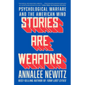 Stories Are Weapons: Psychological Warfare and the American Mind - Paperback