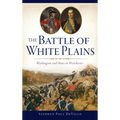 Battle of White Plains: Washington and Howe in Westchester - Hardcover
