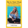 She Is More Than The Freshman Fifteen: Fifteen Life Lessons for College - Paperback