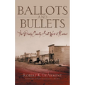 Ballots and Bullets: The Bloody County Seat Wars of Kansas - Hardcover
