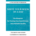 Write Your Book in a Day: The Blueprint for Turning Your Book Dreams into Published Reality - Paperback