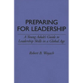 Preparing for Leadership: A Young Adult's Guide to Leadership Skills in a Global Age - Paperback
