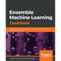 Ensemble Machine Learning Cookbook - Paperback