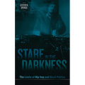 Stare in the Darkness: The Limits of Hip-hop and Black Politics - Paperback