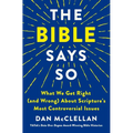 The Bible Says So: What We Get Right (and Wrong) about Scripture's Most Controversial Issues - Hardcover