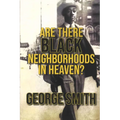Are There Black Neighborhoods in Heaven? - Paperback