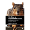Getting a Squirrel to Focus Engage and Persuade Today's Listeners - Paperback