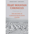 Heart Mountain Chronicles: The History of a Japanese Relocation Center - Paperback