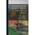 History of the City of Belfast in the State of Maine - Hardcover